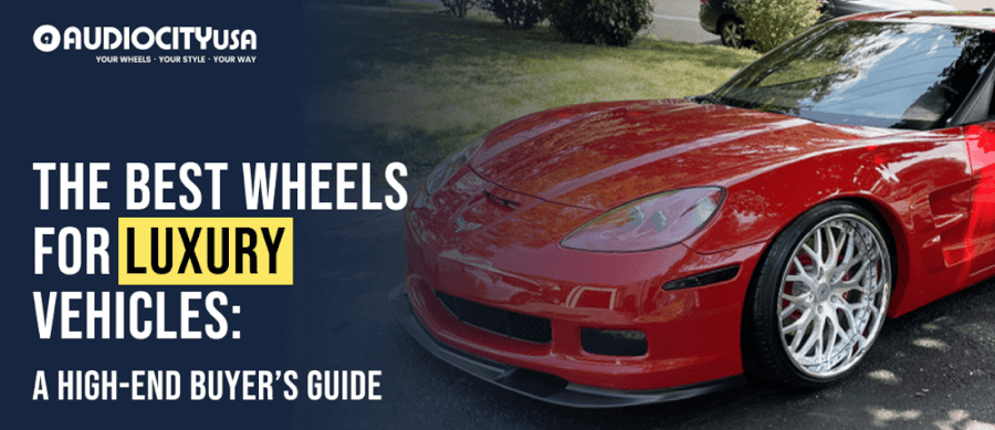 The Best Wheels for Luxury Vehicles